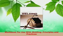 Download  Workbook For Use With Welding Principles and Practices PDF Online