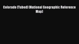 [Download PDF] Colorado [Tubed] (National Geographic Reference Map) Read Free