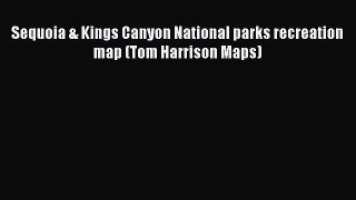 [Download PDF] Sequoia & Kings Canyon National parks recreation map (Tom Harrison Maps) Read
