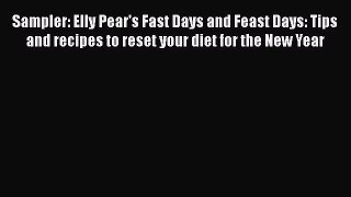 Download Sampler: Elly Pear's Fast Days and Feast Days: Tips and recipes to reset your diet