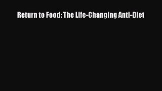 Read Return to Food: The Life-Changing Anti-Diet Ebook Online