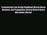 Download Transmission Line Design Handbook (Artech House Antennas and Propagation Library)