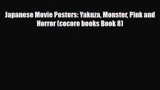 Read ‪Japanese Movie Posters: Yakuza Monster Pink and Horror (cocoro books Book 8)‬ PDF Online