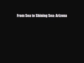 Read ‪From Sea to Shining Sea: Arizona Ebook Free