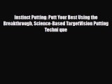 PDF Instinct Putting: Putt Your Best Using the Breakthrough Science-Based TargetVision Putting