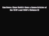 PDF Gun Notes: Elmer Keith's Guns & Ammo Articles of the 1970's and 1980's (Volume II) Free