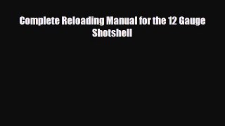 Download Complete Reloading Manual for the 12 Gauge Shotshell Ebook