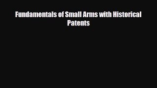 Download Fundamentals of Small Arms with Historical Patents Free Books
