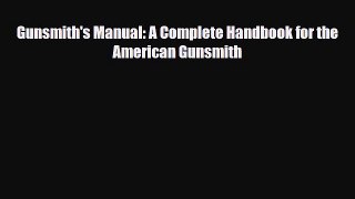 PDF Gunsmith's Manual: A Complete Handbook for the American Gunsmith Free Books
