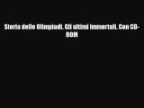 PDF Storia delle Olimpiadi. Gli ultimi immortali. Con CD-ROM PDF Book Free