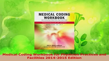 Download  Medical Coding Workbook for Physician Practices and Facilities 20142015 Edition Free Books
