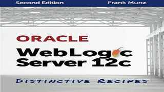 Download Oracle WebLogic Server 12c  Distinctive Recipes  Architecture  Development and