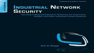 Download Industrial Network Security  Securing Critical Infrastructure Networks for Smart Grid