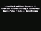 Read Effect of Garlic and Ginger Mixtures on LDL Cholesterol of Pullets: Reducing LDL Cholesterol