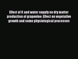 Read Effect of K and water supply on dry matter production of grapevine: Effect on vegetative