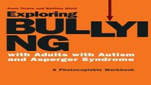Download Exploring Bullying with Adults with Autism and Asperger Syndrome  A Photocopiable Workbook