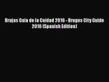 Download Brujas Guía de la Cuidad 2016 - Bruges City Guide 2016 (Spanish Edition) PDF