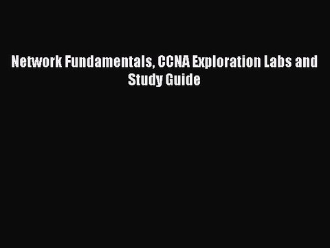 PDF Network Fundamentals CCNA Exploration Labs and Study Guide Read Online