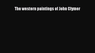 [Download PDF] The western paintings of John Clymer PDF Online