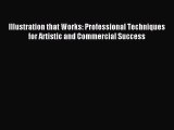 [Download PDF] Illustration that Works: Professional Techniques for Artistic and Commercial