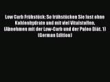 Read Low Carb Frühstück: So frühstücken Sie fast ohne Kohlenhydrate und mit viel Vitalstoffen.