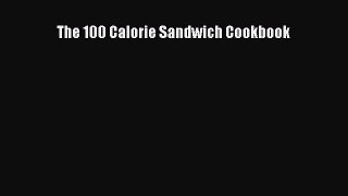 Read The 100 Calorie Sandwich Cookbook Ebook Free