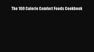 Download The 100 Calorie Comfort Foods Cookbook PDF Online