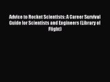 [Download PDF] Advice to Rocket Scientists: A Career Survival Guide for Scientists and Engineers