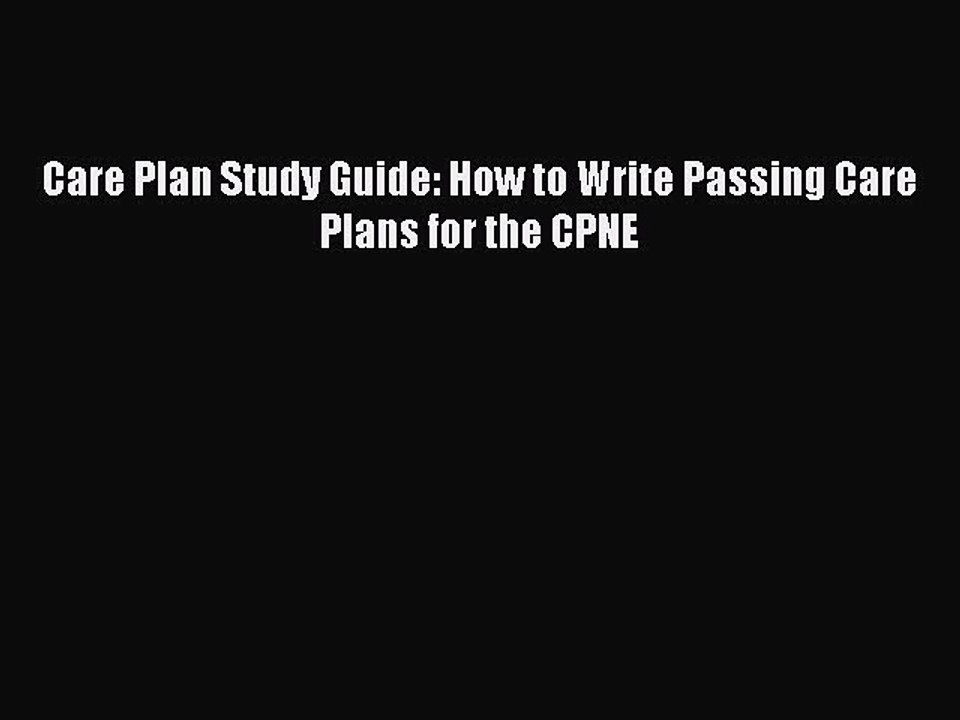 [PDF] Care Plan Study Guide: How to Write Passing Care Plans for the CPNE [Read] Full Ebook
