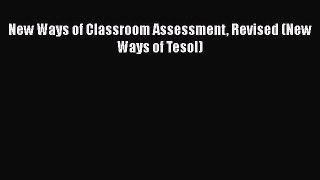 [PDF] New Ways of Classroom Assessment Revised (New Ways of Tesol) [Read] Full Ebook