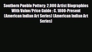 Download ‪Southern Pueblo Pottery: 2000 Artist Biographies With Value/Price Guide : C. 1800-Present