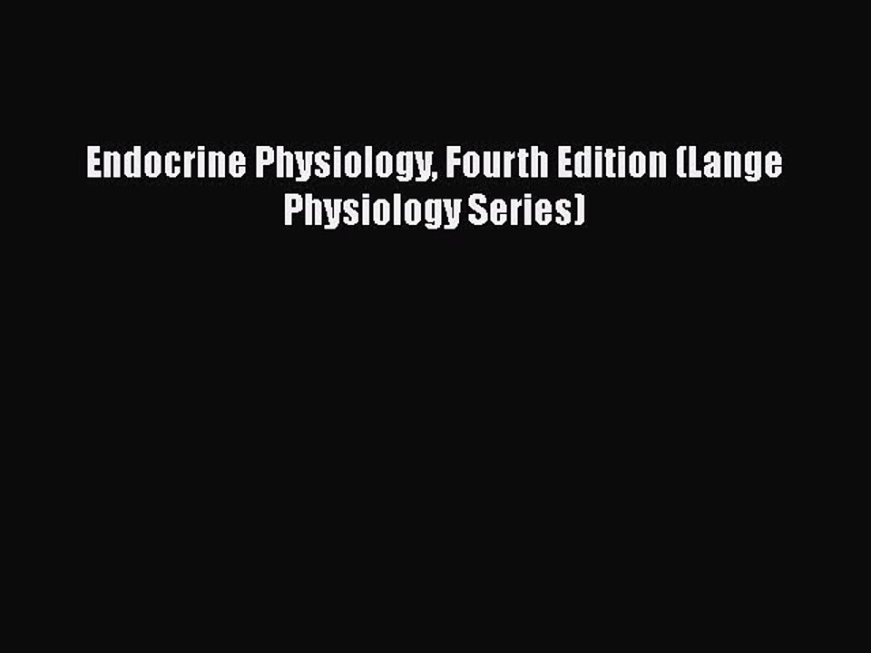 [PDF] Endocrine Physiology Fourth Edition (Lange Physiology Series) [Read] Online