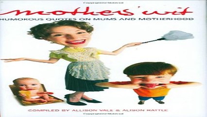 Download Video: Download Mothers  Wit  Humorous Quotes on Mums and Motherhood