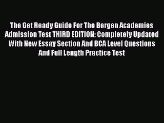 PDF The Get Ready Guide For The Bergen Academies Admission Test THIRD EDITION: Completely Updated