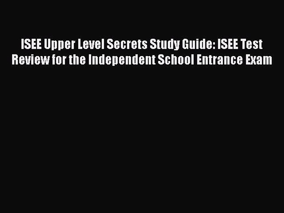 Download ISEE Upper Level Secrets Study Guide: ISEE Test Review for the Independent School