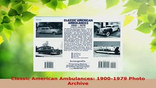 PDF  Classic American Ambulances 19001979 Photo Archive Ebook