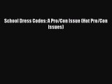 [PDF] School Dress Codes: A Pro/Con Issue (Hot Pro/Con Issues) [Read] Online