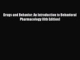 Download Drugs and Behavior: An Introduction to Behavioral Pharmacology (6th Edition) Free