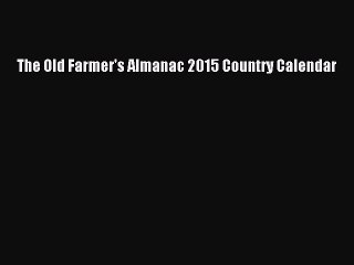 Read The Old Farmer's Almanac 2015 Country Calendar Ebook