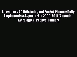 Read Llewellyn's 2010 Astrological Pocket Planner: Daily Emphemeris & Aspectarian 2009-2011