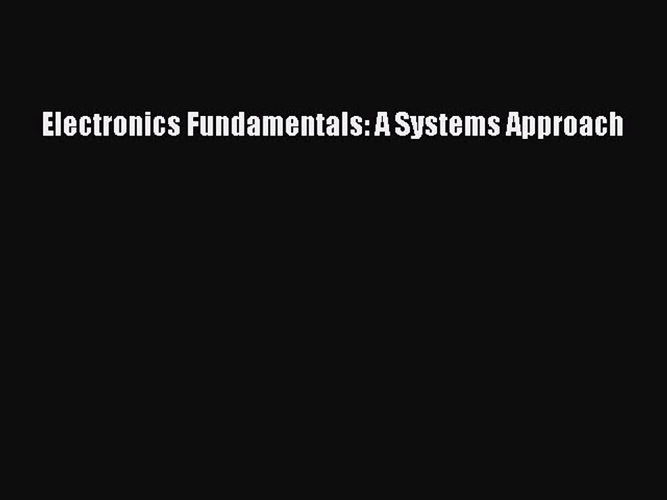 [Download PDF] Electronics Fundamentals: A Systems Approach PDF Online