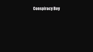 [PDF] Conspiracy Boy [Read] Full Ebook