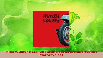 Download  Mick Walkers Italian Racing Motorcycles Redline Motorcycles Free Books