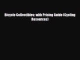 Read ‪Bicycle Collectibles: with Pricing Guide (Cycling Resources)‬ Ebook Free