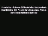Read Protein Bars At Home: DIY Protein Bar Recipes For A Healthier Life (DIY Protein Bars Homemade