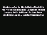 Download Mindfulness Box Set: Mindful Eating Mindful Life And Practicing Mindfulness: Living