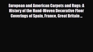 Read ‪European and American Carpets and Rugs: A History of the Hand-Woven Decorative Floor