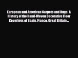 Read ‪European and American Carpets and Rugs: A History of the Hand-Woven Decorative Floor