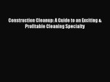 [Download PDF] Construction Cleanup: A Guide to an Exciting & Profitable Cleaning Specialty