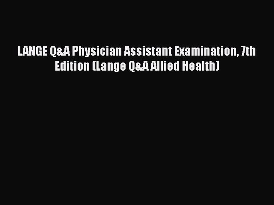 [PDF] LANGE Q&A Physician Assistant Examination 7th Edition (Lange Q&A Allied Health) [Read]